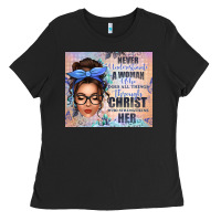 Black never underestimate a woman who does all things th Ladies Tee - texasbilliewilder