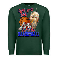 Sports Green Grab your joe let's go Basketball Premium Sweatshirt - NancyCooperArtShop