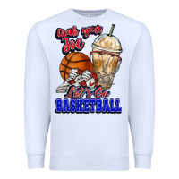 White Grab your joe let's go Basketball Premium Sweatshirt - NancyCooperArtShop