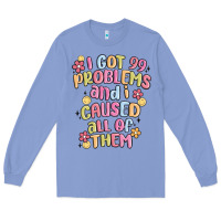 Colony Blue i got 99 problems and i caused all of them Long Sleeve Tee - MaliasSmallBusiness