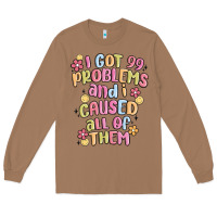 Toasted Coconut i got 99 problems and i caused all of them Long Sleeve Tee - MaliasSmallBusiness