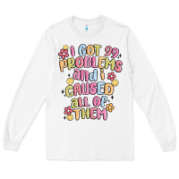 White i got 99 problems and i caused all of them Long Sleeve Tee - MaliasSmallBusiness