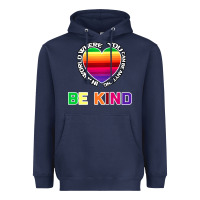 Navy In A World Where You Can Be Anything Be Kind Shirt Heavyweight Hoodie - Bettercallsaul