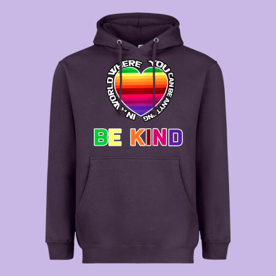 In A World Where You Can Be Anything Be Kind Shirt Heavyweight Hoodie Designed By Bettercallsaul