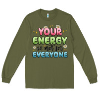 Army Green your energy is not for everyone Long Sleeve Tee - MaliasSmallBusiness