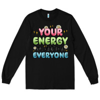 Black your energy is not for everyone Long Sleeve Tee - MaliasSmallBusiness