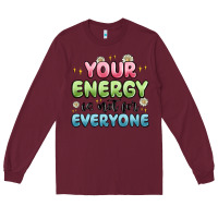 Burgundy your energy is not for everyone Long Sleeve Tee - MaliasSmallBusiness