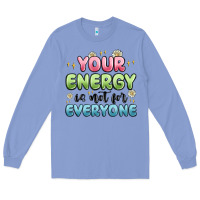 Colony Blue your energy is not for everyone Long Sleeve Tee - MaliasSmallBusiness
