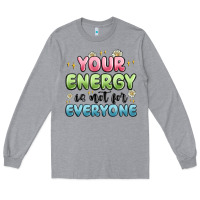 Heather Grey your energy is not for everyone Long Sleeve Tee - MaliasSmallBusiness