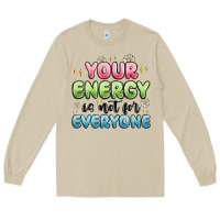 Mushroom your energy is not for everyone Long Sleeve Tee - MaliasSmallBusiness