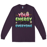 Plum your energy is not for everyone Long Sleeve Tee - MaliasSmallBusiness
