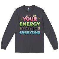 Smoke your energy is not for everyone Long Sleeve Tee - MaliasSmallBusiness