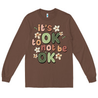 Chestnut it's ok to not be ok Long Sleeve Tee - MaliasSmallBusiness