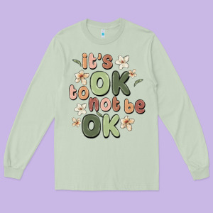 It's Ok To Not Be Ok Long Sleeve Tee Designed By Maliassmallbusiness