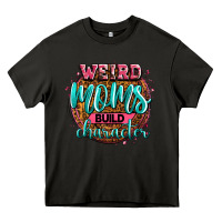 Asphalt weird moms build character Heavy Core Tee - Zillion Design Studio