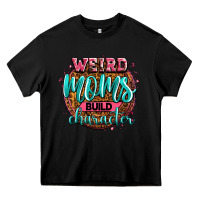 Black weird moms build character Heavy Core Tee - Zillion Design Studio
