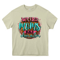 Mossy weird moms build character Heavy Core Tee - Zillion Design Studio