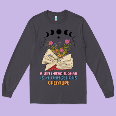 A Well Read Woman Is A Dangerous Creature Long Sleeve Tee Designed By Maliassmallbusiness