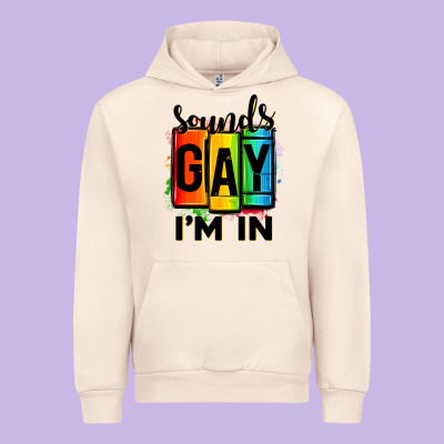 Sounds Gay I'm In Urban Hoodie Designed By Oliviacreatesart