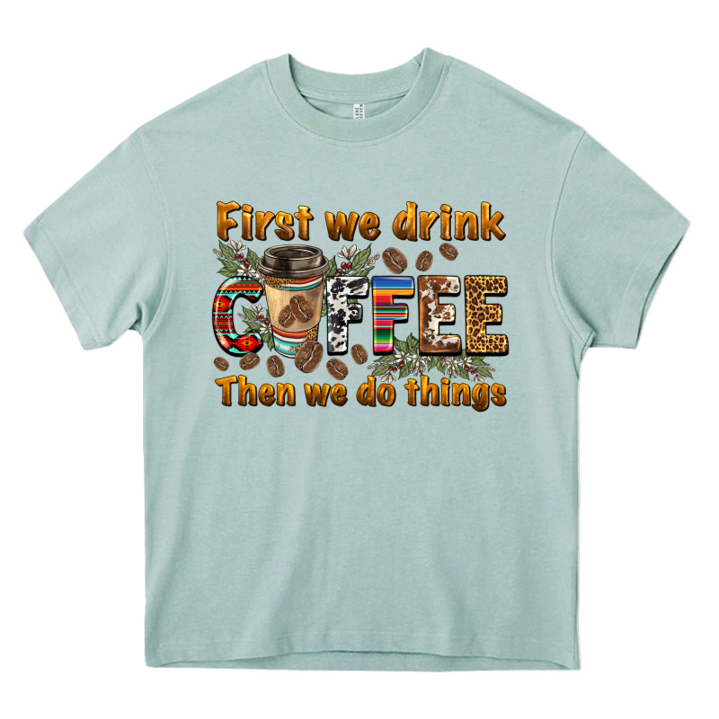 First We Drink Then We Do Things Heavy Core Tee by BarkalooDesign | Teevron