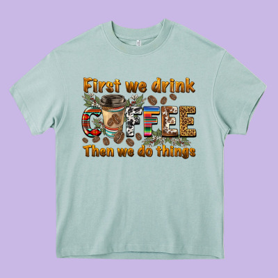 First We Drink Then We Do Things Heavy Core Tee Designed By Barkaloodesign