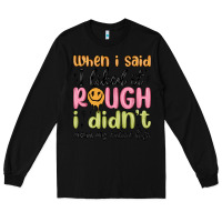Black when i said i liked it rough i didn't mean my enti Long Sleeve Tee - MaliasSmallBusiness