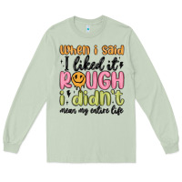 When I Said I Liked It Rough I Didn't Mean My Enti Long Sleeve Tee | Teevron