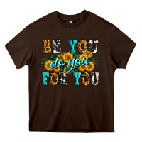 Chocolate Brown be you do you for you Heavy Core Tee - Zillion Design Studio