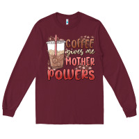Burgundy coffee gives me mother powers Long Sleeve Tee - MaliasSmallBusiness