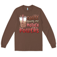 Chestnut coffee gives me mother powers Long Sleeve Tee - MaliasSmallBusiness
