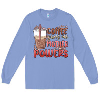 Colony Blue coffee gives me mother powers Long Sleeve Tee - MaliasSmallBusiness