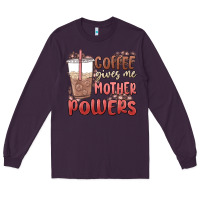 Plum coffee gives me mother powers Long Sleeve Tee - MaliasSmallBusiness