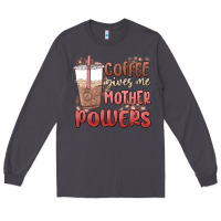 Smoke coffee gives me mother powers Long Sleeve Tee - MaliasSmallBusiness