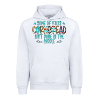 White Some Of Y'alls Cornbread Ain't Done In The Middle Urban Hoodie - CowCowDesign