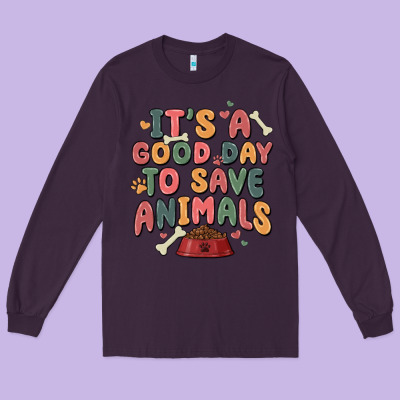 It's A Good Day To Save Animals Long Sleeve Tee Designed By Maliassmallbusiness