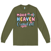 Army Green make heaven crowded Long Sleeve Tee - MaliasSmallBusiness