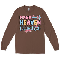 Chestnut make heaven crowded Long Sleeve Tee - MaliasSmallBusiness