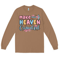 Toasted Coconut make heaven crowded Long Sleeve Tee - MaliasSmallBusiness