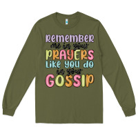 Army Green remember me in your prayers like you do in your go Long Sleeve Tee - MaliasSmallBusiness