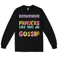 Black remember me in your prayers like you do in your go Long Sleeve Tee - MaliasSmallBusiness