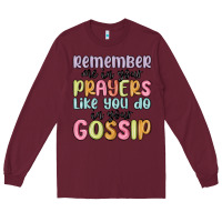 Burgundy remember me in your prayers like you do in your go Long Sleeve Tee - MaliasSmallBusiness