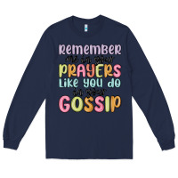 Navy remember me in your prayers like you do in your go Long Sleeve Tee - MaliasSmallBusiness