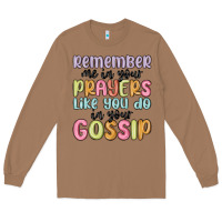 Toasted Coconut remember me in your prayers like you do in your go Long Sleeve Tee - MaliasSmallBusiness