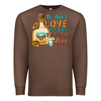 Chestnut he dont love me like tequila does Premium Sweatshirt - texasbilliewilder