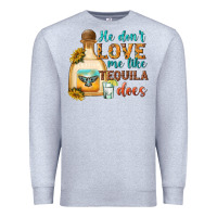 Heather Grey he dont love me like tequila does Premium Sweatshirt - texasbilliewilder