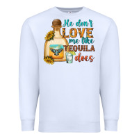 White he dont love me like tequila does Premium Sweatshirt - texasbilliewilder