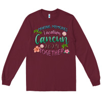 Burgundy making memories vacation cancun 2024 together Long Sleeve Tee - MaliasSmallBusiness