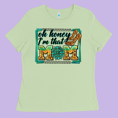 Oh Honey I'm That Mom Ladies Tee Designed By Zillion Design Studio