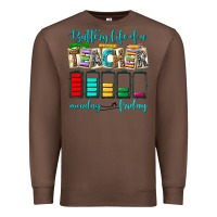 Chestnut battery life of a teacher monday friday Premium Sweatshirt - NancyCooperArtShop