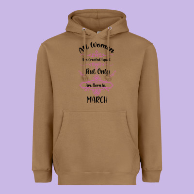 All Women Are Created Equal But Only The Smartest Are Born In March Heavyweight Hoodie Designed By Bettercallsaul